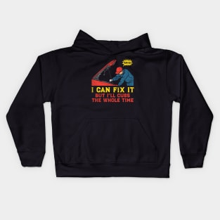 I Can Fix It But I'll Cuss The Whole Time Kids Hoodie